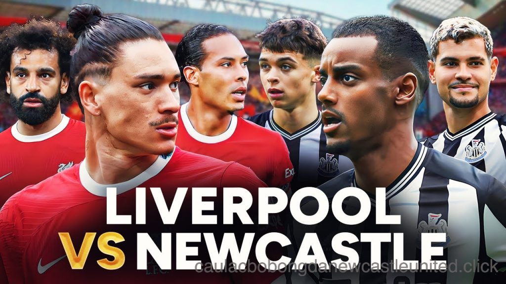 Newcastle United vs Liverpool: Nhận định trận đấu