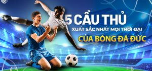 Top 5 cầu thủ bóng đá Đức vĩ đại